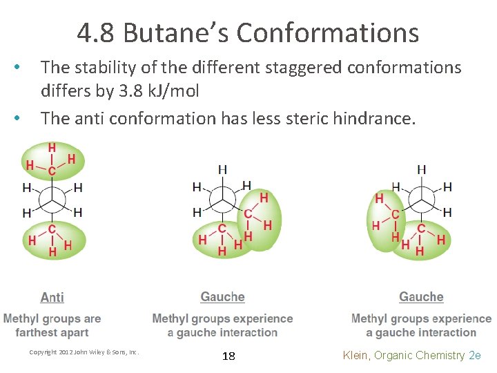 4. 8 Butane’s Conformations • • The stability of the different staggered conformations differs