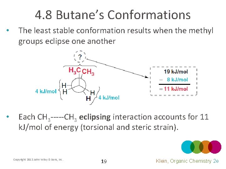 4. 8 Butane’s Conformations • The least stable conformation results when the methyl groups