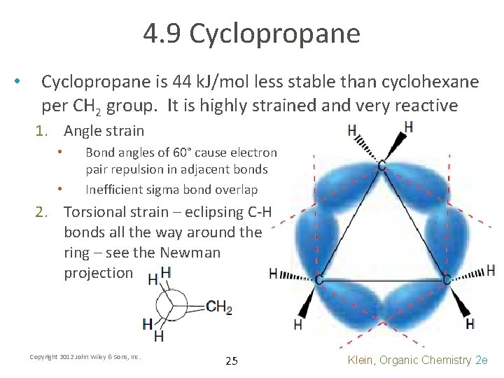 4. 9 Cyclopropane • Cyclopropane is 44 k. J/mol less stable than cyclohexane per