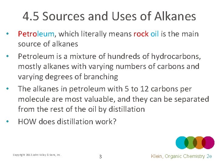 4. 5 Sources and Uses of Alkanes • • Petroleum, which literally means rock