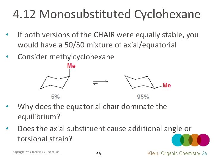 4. 12 Monosubstituted Cyclohexane • • If both versions of the CHAIR were equally