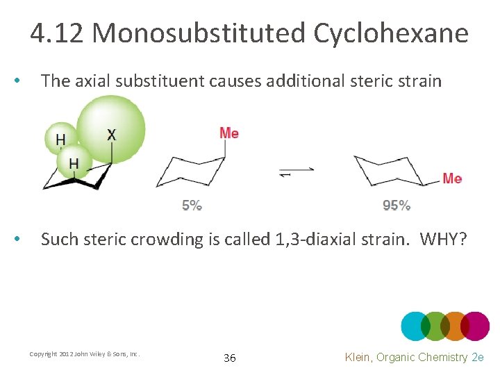 4. 12 Monosubstituted Cyclohexane • The axial substituent causes additional steric strain • Such