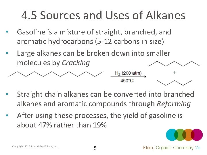 4. 5 Sources and Uses of Alkanes • • Gasoline is a mixture of