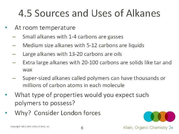 4. 5 Sources and Uses of Alkanes • At room temperature – – –