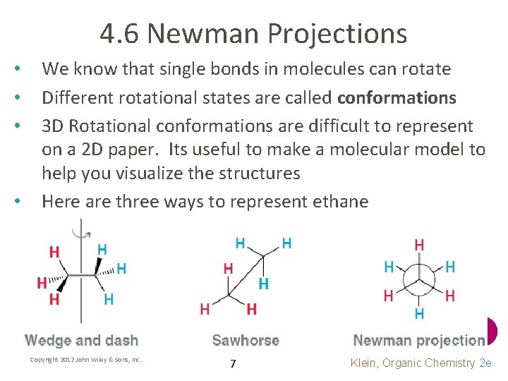 4. 6 Newman Projections • • We know that single bonds in molecules can