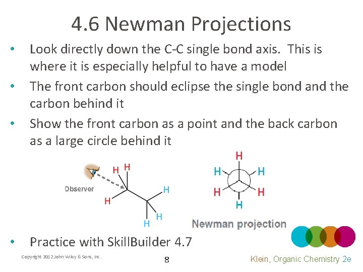 4. 6 Newman Projections • • Look directly down the C-C single bond axis.