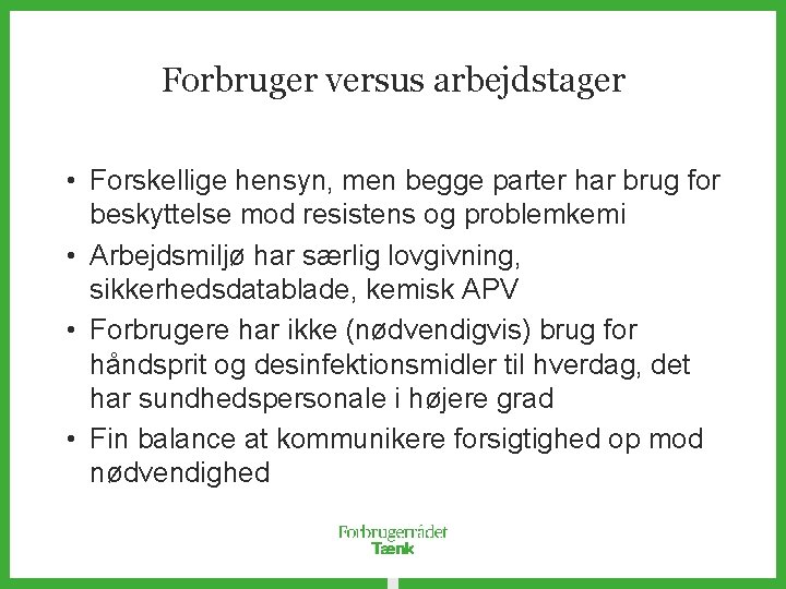 Forbruger versus arbejdstager • Forskellige hensyn, men begge parter har brug for beskyttelse mod