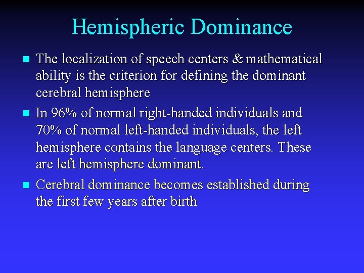 Hemispheric Dominance n n n The localization of speech centers & mathematical ability is