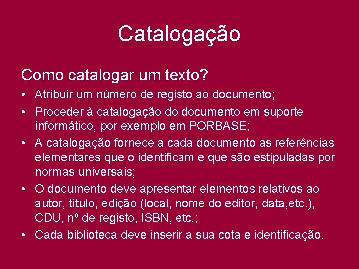 Catalogação Como catalogar um texto? • Atribuir um número de registo ao documento; •