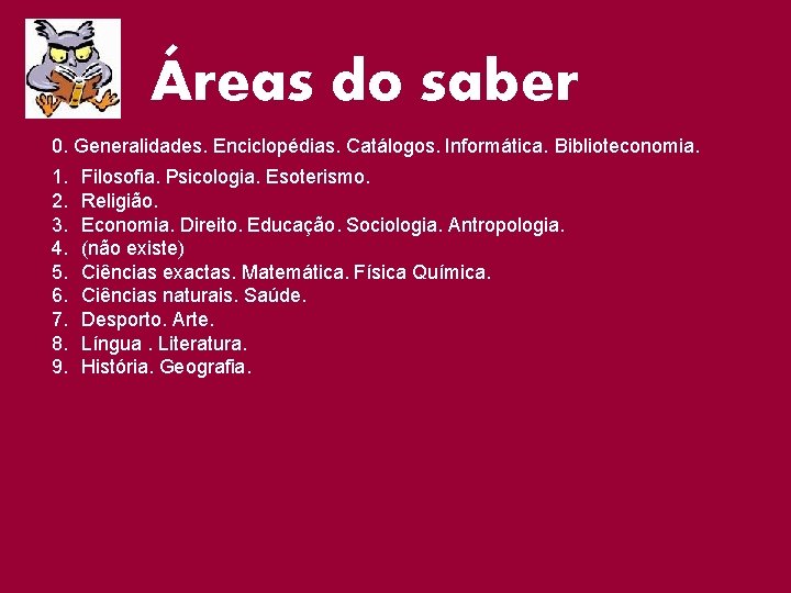 Áreas do saber 0. Generalidades. Enciclopédias. Catálogos. Informática. Biblioteconomia. 1. 2. 3. 4. 5.