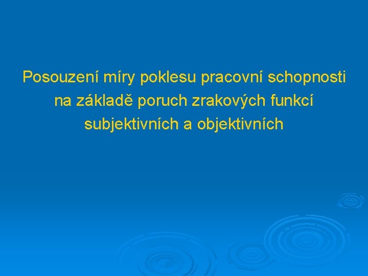 Posouzení míry poklesu pracovní schopnosti na základě poruch zrakových funkcí subjektivních a objektivních 