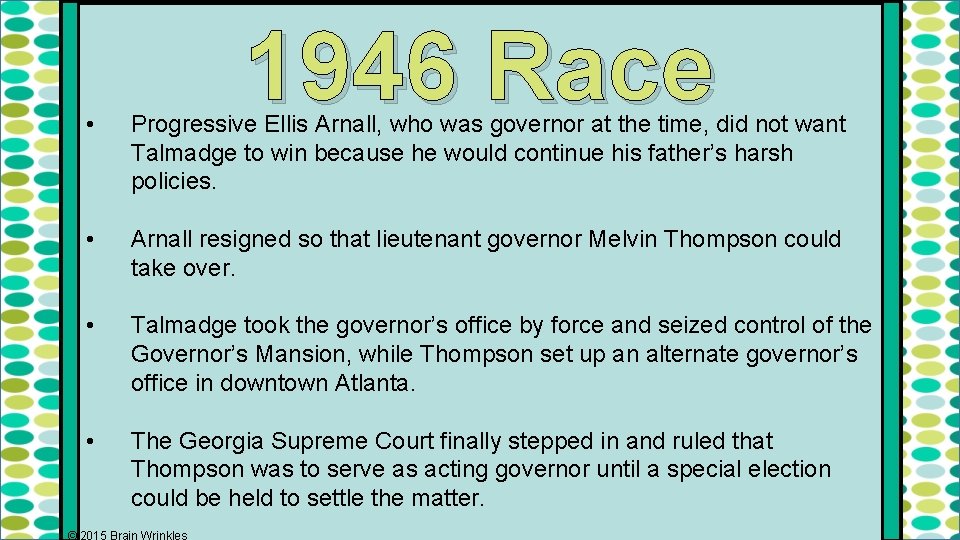 1946 Race • Progressive Ellis Arnall, who was governor at the time, did not