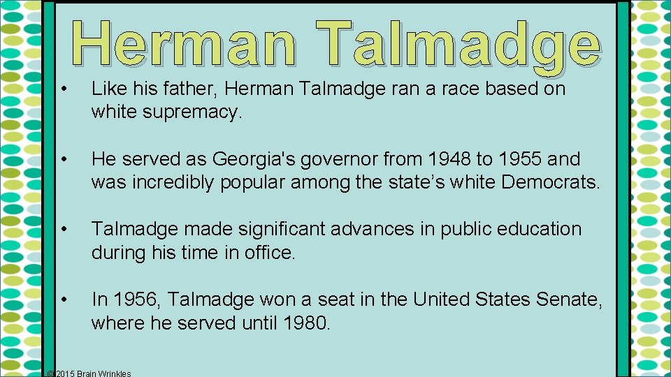  • Herman Talmadge Like his father, Herman Talmadge ran a race based on