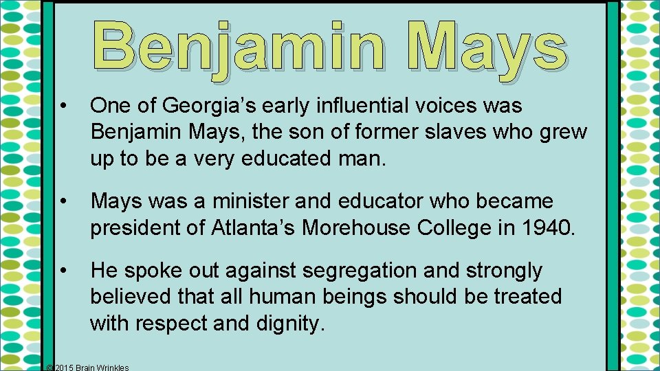 Benjamin Mays • One of Georgia’s early influential voices was Benjamin Mays, the son