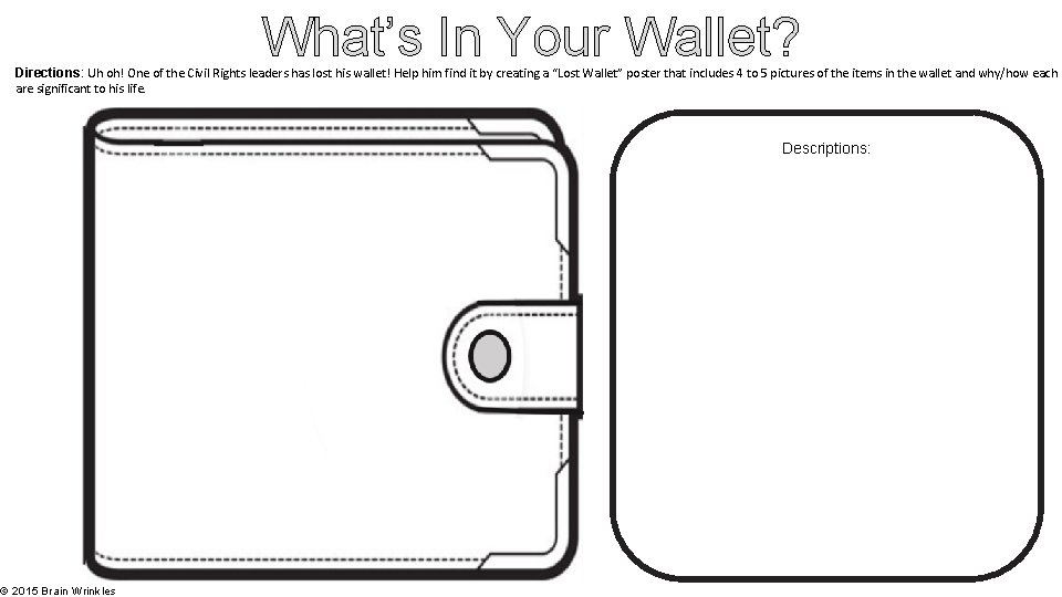 What’s In Your Wallet? Directions: Uh oh! One of the Civil Rights leaders has