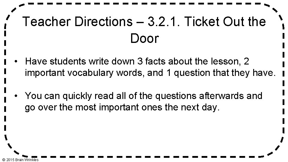 Teacher Directions – 3. 2. 1. Ticket Out the Door • Have students write