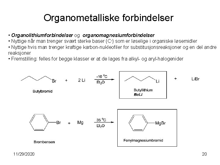 Organometalliske forbindelser • Organolithiumforbindelser og organomagnesiumforbindelser • Nyttige når man trenger svært sterke baser