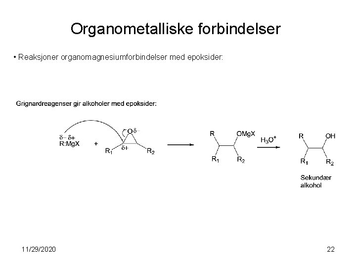 Organometalliske forbindelser • Reaksjoner organomagnesiumforbindelser med epoksider: 11/29/2020 22 