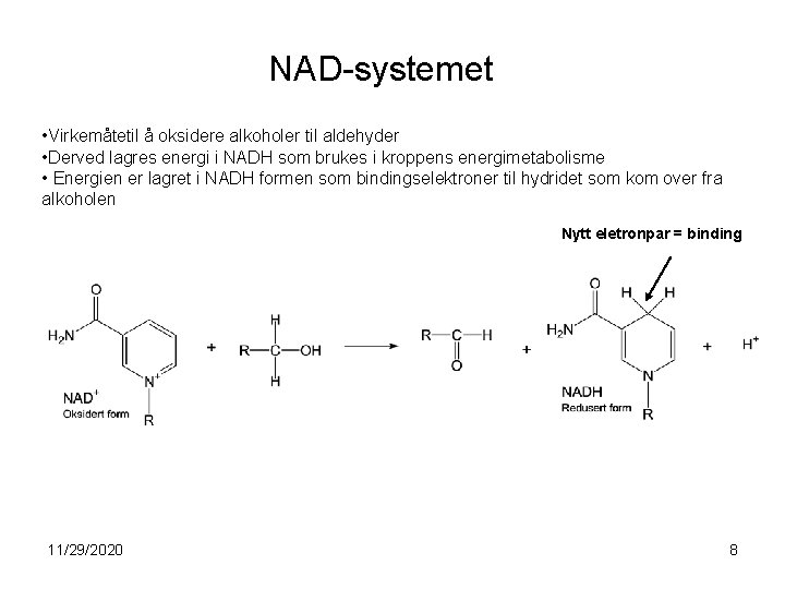 NAD-systemet • Virkemåtetil å oksidere alkoholer til aldehyder • Derved lagres energi i NADH