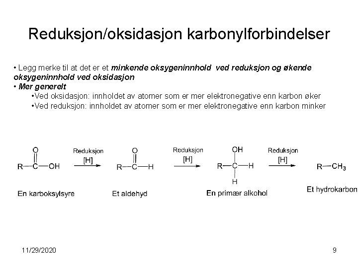 Reduksjon/oksidasjon karbonylforbindelser • Legg merke til at det er et minkende oksygeninnhold ved reduksjon
