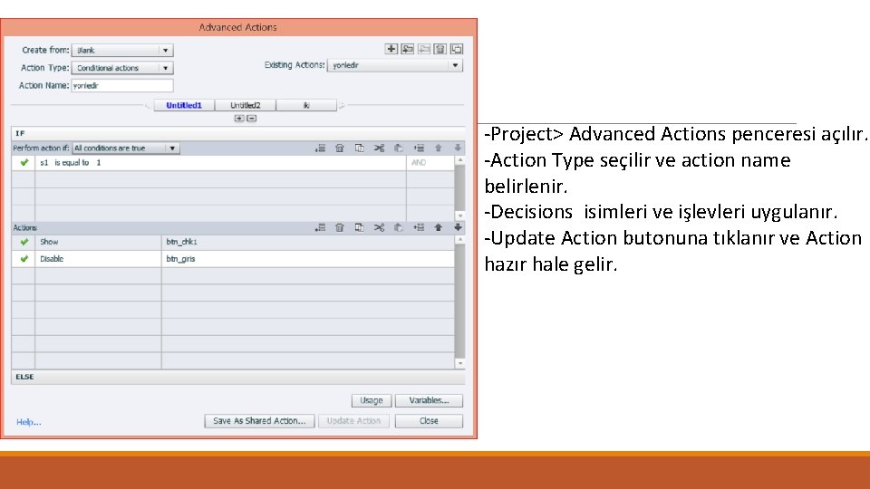 -Project> Advanced Actions penceresi açılır. -Action Type seçilir ve action name belirlenir. -Decisions isimleri