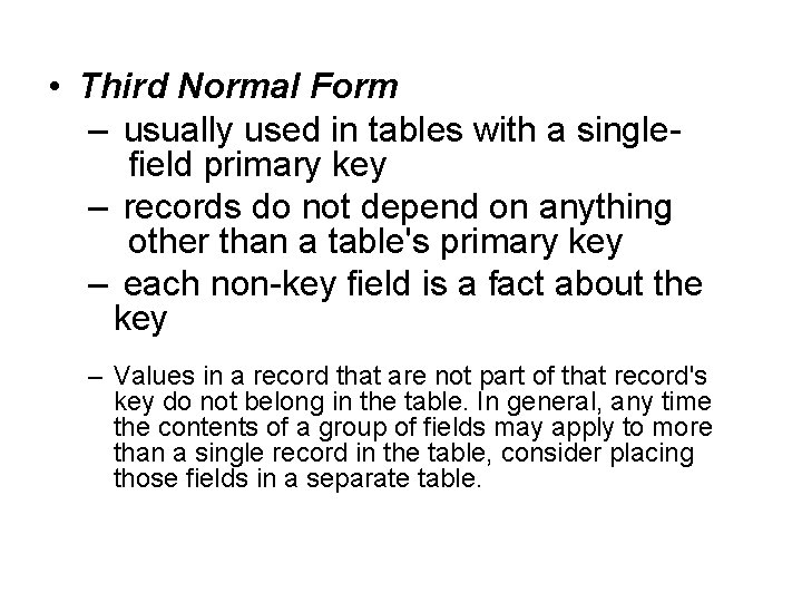 • Third Normal Form – usually used in tables with a single- field • Third Normal Form – usually used in tables with a single- field