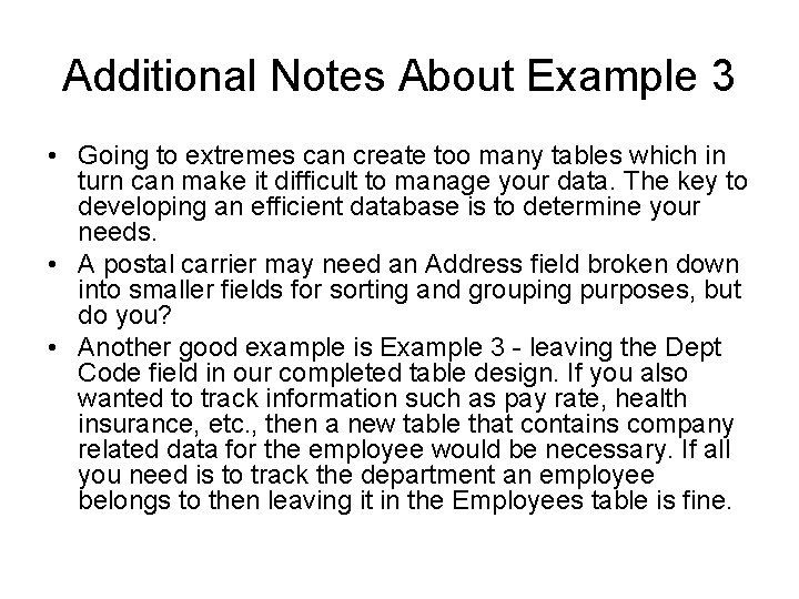 Additional Notes About Example 3 • Going to extremes can create too many tables Additional Notes About Example 3 • Going to extremes can create too many tables
