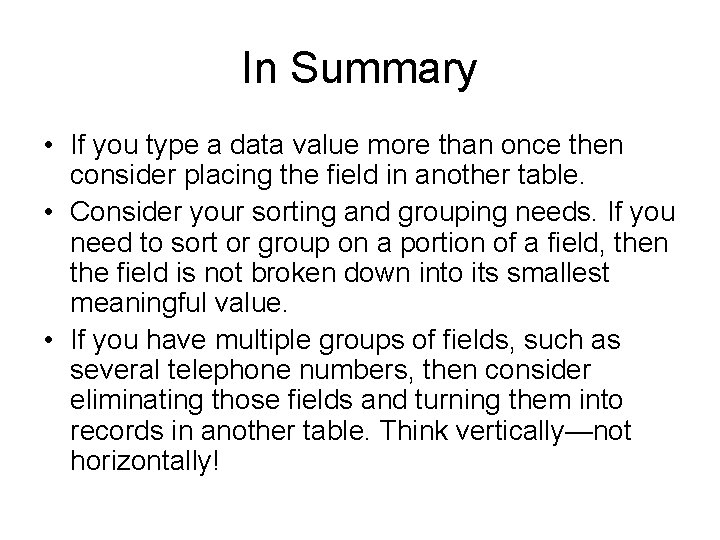 In Summary • If you type a data value more than once then consider