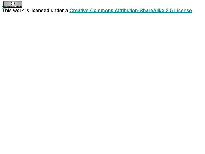  This work is licensed under a Creative Commons Attribution-Share. Alike 2. 5 License.