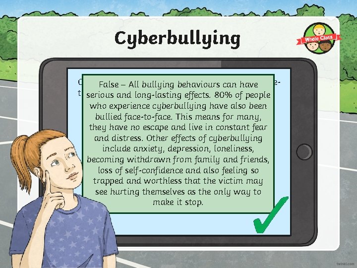 Cyberbullying hurt people ascan much as face. False – Alldoesn’t bullying behaviours have to-face