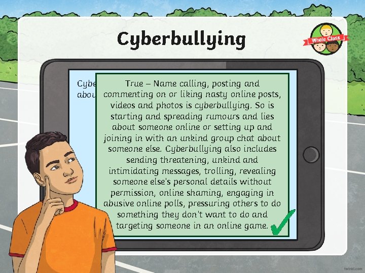 Cyberbullying True – Nameliking calling, posting andpost Cyberbullying includes a nasty online commenting about
