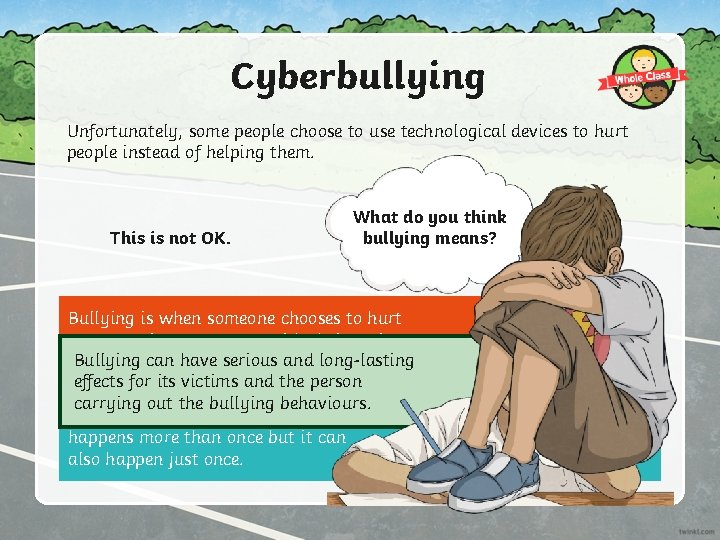 Cyberbullying Unfortunately, some people choose to use technological devices to hurt people instead of