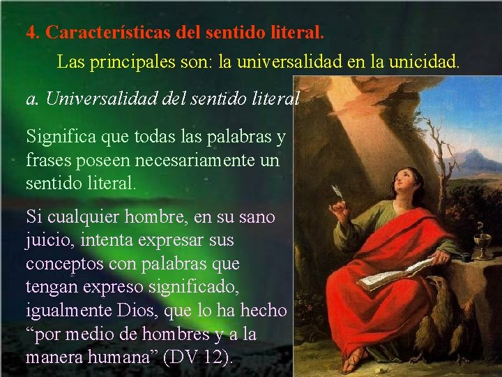 4. Características del sentido literal. Las principales son: la universalidad en la unicidad. a.