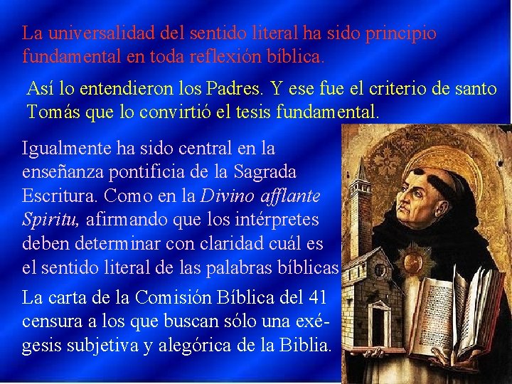 La universalidad del sentido literal ha sido principio fundamental en toda reflexión bíblica. Así