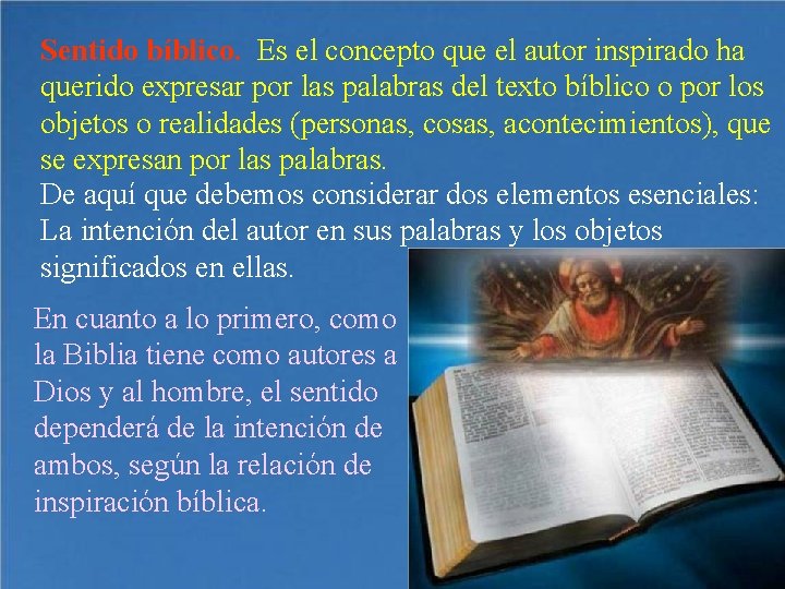 Sentido bíblico. Es el concepto que el autor inspirado ha querido expresar por las