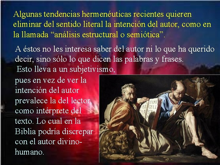 Algunas tendencias hermenéuticas recientes quieren eliminar del sentido literal la intención del autor, como