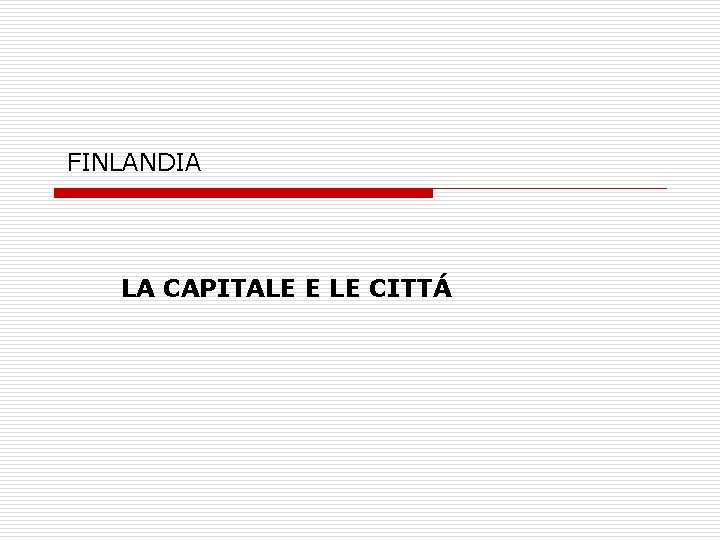 FINLANDIA LA CAPITALE E LE CITTÁ 