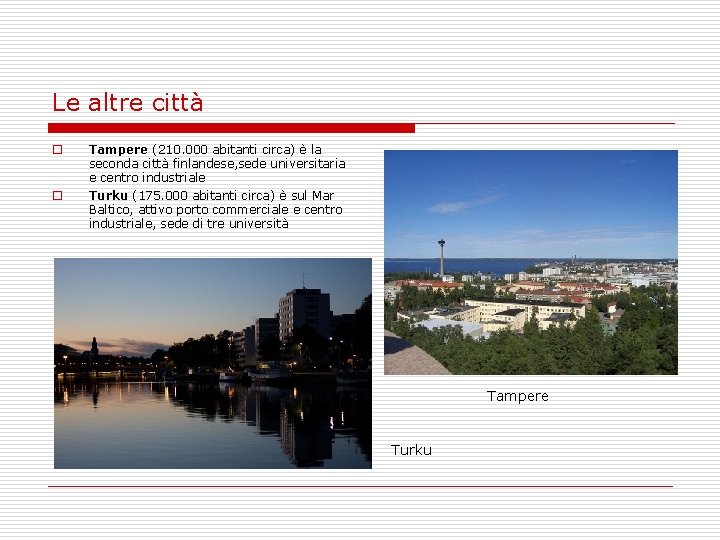 Le altre città o o Tampere (210. 000 abitanti circa) è la seconda città