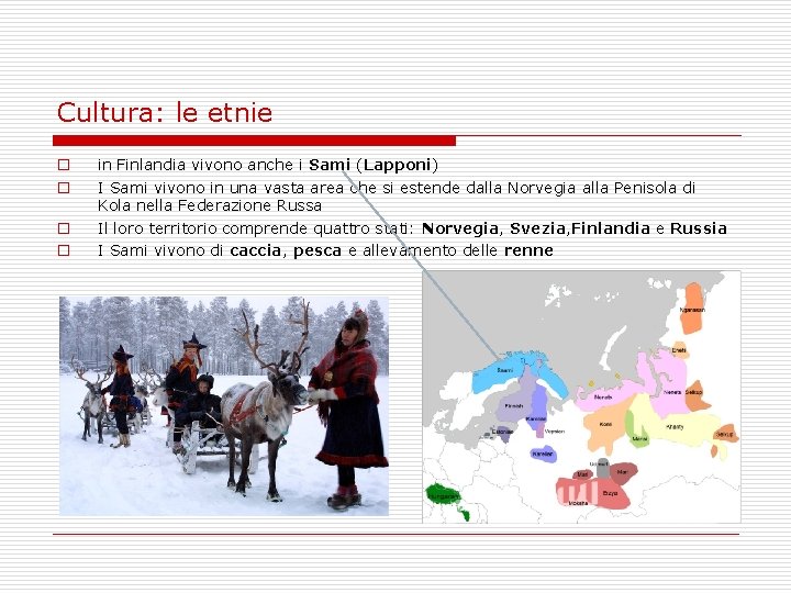 Cultura: le etnie o o in Finlandia vivono anche i Sami (Lapponi) I Sami