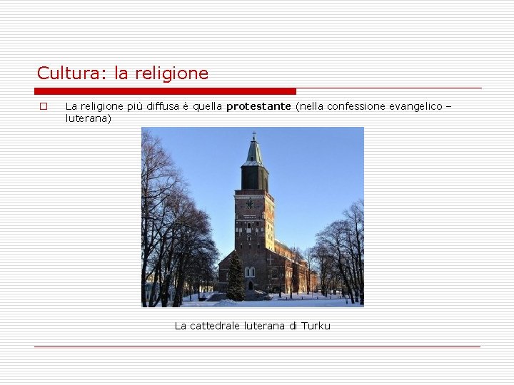 Cultura: la religione o La religione più diffusa è quella protestante (nella confessione evangelico