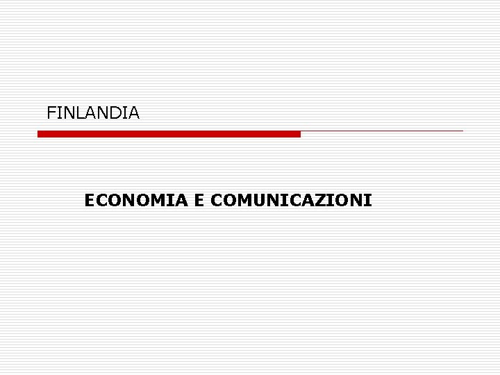 FINLANDIA ECONOMIA E COMUNICAZIONI 