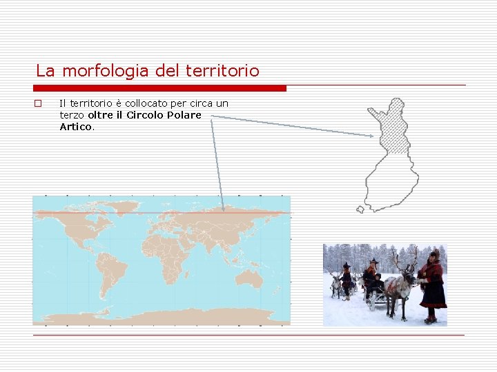 La morfologia del territorio o Il territorio è collocato per circa un terzo oltre