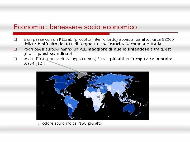 Economia: benessere socio-economico o È un paese con un PIL/ab (prodotto interno lordo) abbastanza