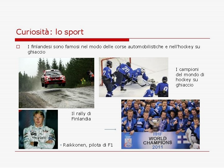 Curiosità: lo sport o I finlandesi sono famosi nel modo delle corse automobilistiche e
