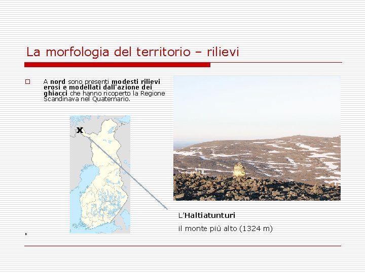 La morfologia del territorio – rilievi o A nord sono presenti modesti rilievi erosi