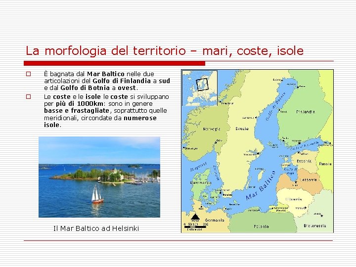 La morfologia del territorio – mari, coste, isole o o È bagnata dal Mar