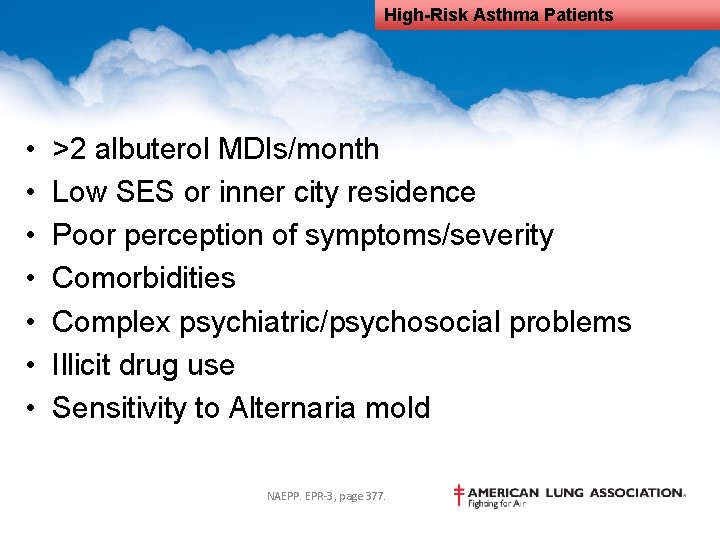 High-Risk Asthma Patients • • >2 albuterol MDIs/month Low SES or inner city residence