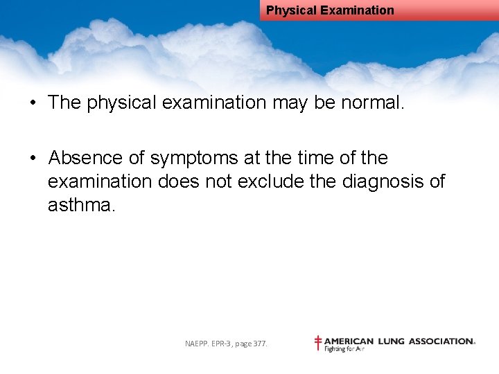 Physical Examination • The physical examination may be normal. • Absence of symptoms at