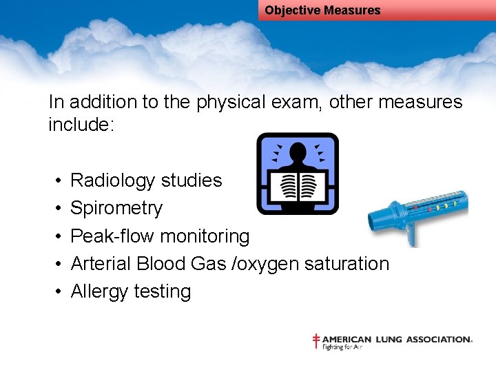 Objective Measures In addition to the physical exam, other measures include: • • •