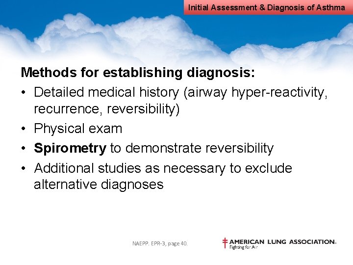 Initial Assessment & Diagnosis of Asthma Methods for establishing diagnosis: • Detailed medical history